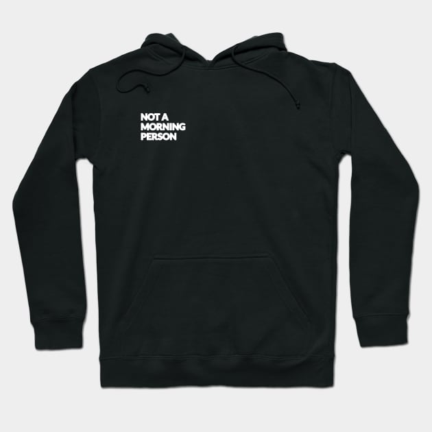 Not A Morning Person Hoodie by Chipperstudio